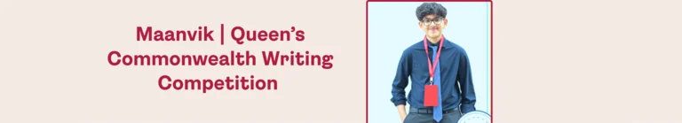 Maanvik Beeram Wins Silver Award at The Queen’s Commonwealth Writing Competition 2026